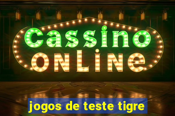 jogos de teste tigre